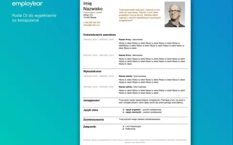 Szablon CV do wypełnienia na komputerze. Gotowy do druku, zawiera sekcje: dane osobowe, doświadczenie, wykształcenie, umiejętności, języki, zainteresowania i załączniki.